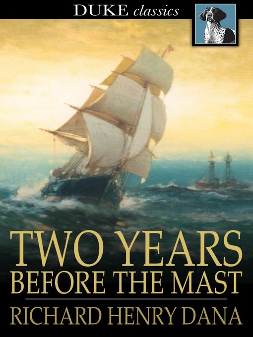 Title details for Two Years Before the Mast by Richard Henry Dana - Available